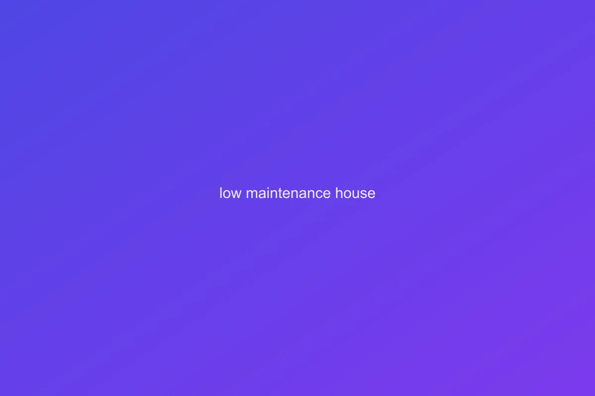 Low Maintenance benefit